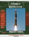 Pershing II Weapon System Operator's Manual - Headquarters Department of the Army - 9781937684648