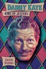 Danny Kaye: King of Jesters - David Koenig - 9781937878269