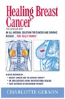 Healing Breast Cancer - The Gerson Way - Charlotte Gerson - 9781937920029