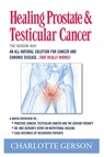 Healing Prostate & Testicular Cancer - Charlotte Gerson - 9781937920081
