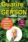 Guarire con il Metodo Gerson - Charlotte Gerson - 9781937920272
