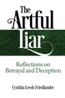 The Artful Liar - Cynthia Leeds Friedlander - 9781938015922