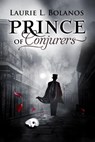 Prince of Conjurers - Laurie L. Bolanos - 9781938125270