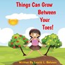 Things Can Grow Between Your Toes - BOLANOS,  Laurie L. - 9781938125478