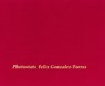 Felix Gonzalez-Torres: Photostats - Richard Kraft ; Lisa Pearson - 9781938221262