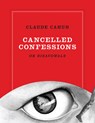 Cahun, C: Claude Cahun: Cancelled Confessions (or Disavowals - Claude Cahun - 9781938221361