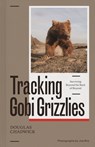 Tracking Gobi Grizzlies - Douglas H. Chadwick - 9781938340628