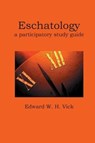 Eschatology - VICK,  Edward W. H. - 9781938434105