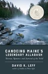 Canoeing Maine's Legendary Allagash - LEFF,  David K. - 9781938846335
