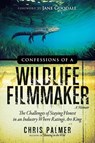 Confessions of a Wildlife Filmmaker - Chris Palmer - 9781938954078