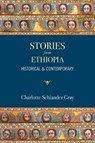 Stories from Ethiopia: Historical and Contemporary - GRAY,  Charlotte Schiander - 9781939353313