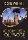 Nobody Dies in Hollywood - WILDER,  John - 9781939454393