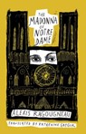 The Madonna Of Notre Dame - Alexis Ragougneau - 9781939931399