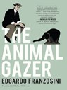 The Animal Gazer - Edgardo Franzosini - 9781939931528