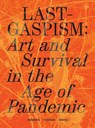 Lastgaspism: Art and Survival in the Age of Pandemic - Anthony Romero ; Daniel Tucker ; Dan S. Wang - 9781940190310