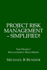 Project Risk Management - Simplified! - Michael Bender - 9781940441016