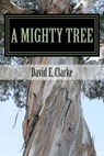 A Mighty Tree - CLARKE,  David E. - 9781940609263