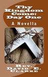 Thy Kingdom Come - CLARKE,  Rev David E. - 9781940609669