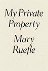 My Private Property - Mary Ruefle - 9781940696386