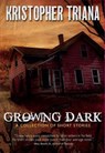 Growing Dark - TRIANA,  Kristopher - 9781940967967