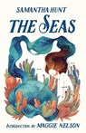 The Seas - Samantha Hunt ; Maggie Nelson - 9781941040959