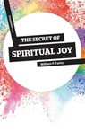 The Secret of Spiritual Joy - William P Farley - 9781941114148