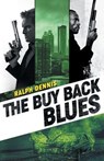 The Buy Back Blues - Ralph Dennis - 9781941298534