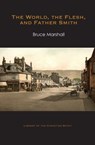 The World, the Flesh, and Father Smith - Bruce (Scottish Crop Res Inst UK) Marshall - 9781941457092