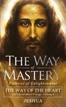 The Way of Mastery, Pathway of Enlightenment - Jeshua Ben Joseph - 9781941489482