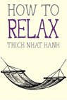 How to Relax - Thich Nhat Hanh - 9781941529089