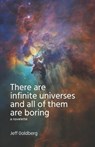 There Are Infinite Universes and All of Them Are Boring - Jeff Goldberg - 9781941617908
