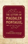 The Letters of Magdalen Montague - NICHOLSON,  Eleanor Bourg - 9781941720509