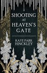 Shooting at Heaven's Gate - Kaye Park Hinckley - 9781941720912