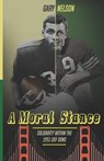 A Moral Stance: '51 University of San Francisco Fight Against Discrimination - Gary (Doc) Nelson - 9781941768426