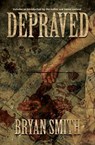 Depraved - Bryan Smith - 9781941918777