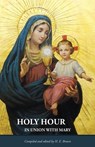 Holy Hour in Union with Mary - H. E. Brown - 9781942190622