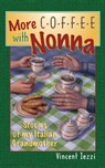 More Coffee with Nonna: Stories of My Italian Grandmother - Vincent Iezzi - 9781942190707