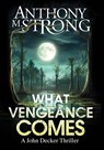 What Vengeance Comes - Anthony M Strong - 9781942207177