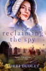 Reclaiming the Spy - Lorri Dudley - 9781942265771