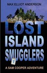 Lost Island Smugglers - ANDERSON,  Max Elliott - 9781942513254