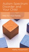 Autism Spectrum Disorder and Your Child - Kathy Hoopmann - 9781942572466