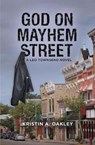 God on Mayhem Street - OAKLEY,  Kristin A. - 9781942586173