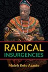 Radical Insurgencies - Molefi Kete Asante - 9781942774037