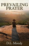 Prevailing Prayer: What Hinders It - D. L. Moody - 9781943133062