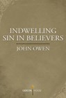 Indwelling Sin in Believers - John Owen - 9781943133079