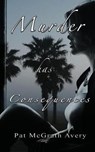 Murder Has Consequences - Pat McGrath Avery - 9781943267262