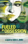Fueled By Obsession - Sara K James - 9781943331772