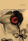 In a City You Will Never Visit - Young Smith - 9781943661121