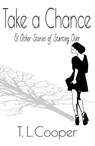 Take a Chance & Other Stories of Starting Over - T. L. Cooper - 9781943736027