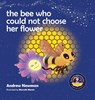 The Bee Who Could Not Choose Her Flower - Andrew Sam Newman - 9781943750085